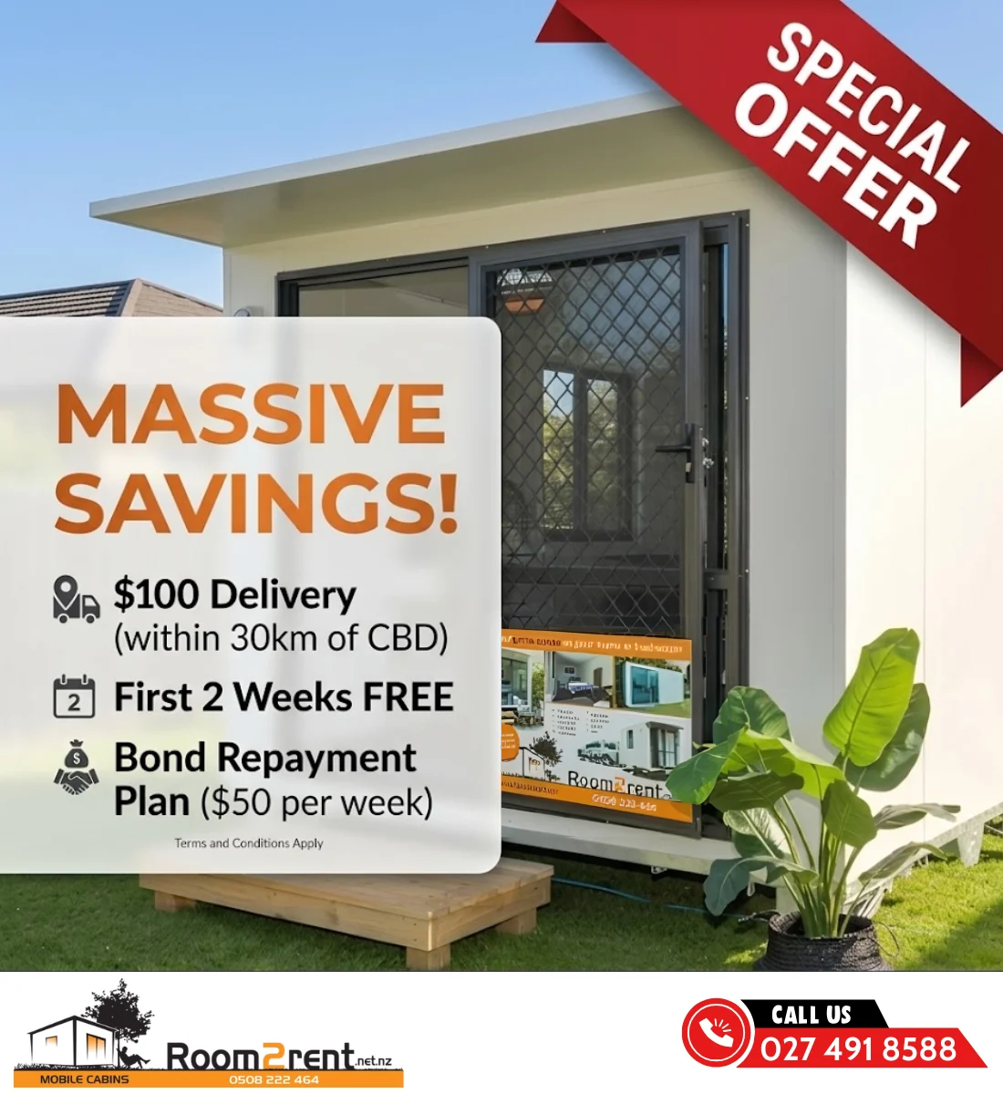 Room2rent special offer: $100 delivery within 30km of CBD, first 2 weeks free, bond repayment plan at $50 per week. Call 027 491 8588.